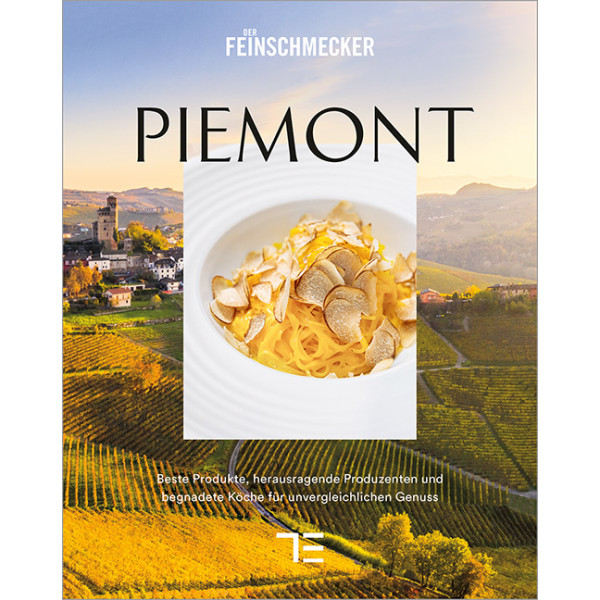 PIEMONT - Beste Produkte, herausragende Produzenten und begnadete Köche für unvergleichlichen Genuss