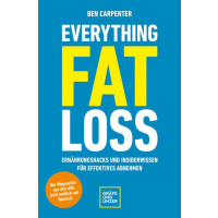 Everything Fat Loss - Ernährungshacks und Insiderwissen für effektives Abnehmen