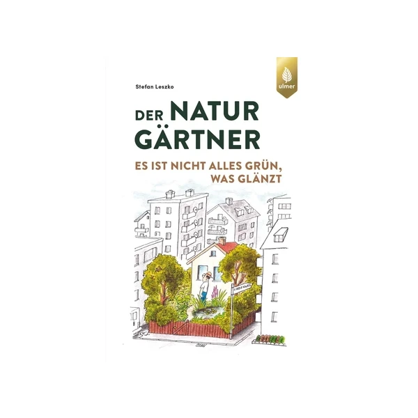 Der Naturgärtner - Es ist nicht alles grün, was glänzt
