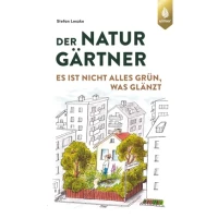 Der Naturgärtner - Es ist nicht alles grün, was glänzt