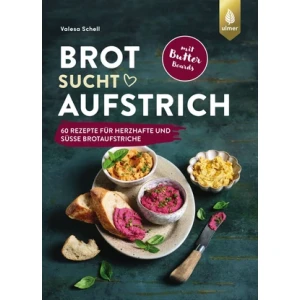 Brot sucht Aufstrich - 60 Rezepte f&uuml;r herzhafte...