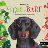 Vegan vs. BARF - Neue Wege zum gesunden Hund